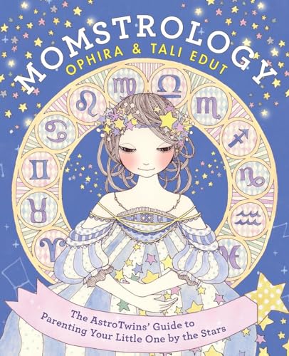 Momstrology: The AstroTwins' Guide to Parenting Your Little One by the Stars