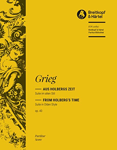 Aus Holbergs Zeit. Suite im alten Stil op. 40. Partitur. (EOS 20897)