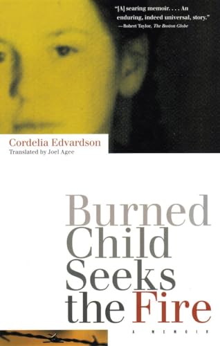 Burned Child Seeks the Fire: A Memoir