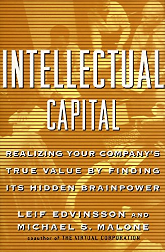 Intellectual Capital: Realizing Your Company's True Value by Finding Its Hidden Brainpower