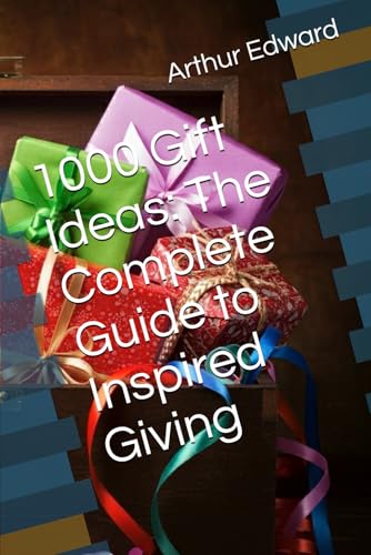 1000 Gift Ideas: The Complete Guide to Inspired Giving