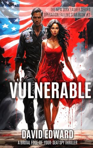 Vulnerable: Operation Falling Star Book #2 (Dirk Lasher Thrillers, Band 8)