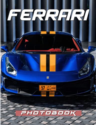 FERRARI Photography Book: Super Car Ferrari Photo Album With 40 High Quality Pictures | Gifts For Fan Of All Ages