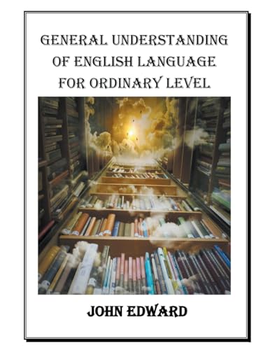 GENERAL UNDERSTANDING OF ENGLISH LANGUAGE von John Edward