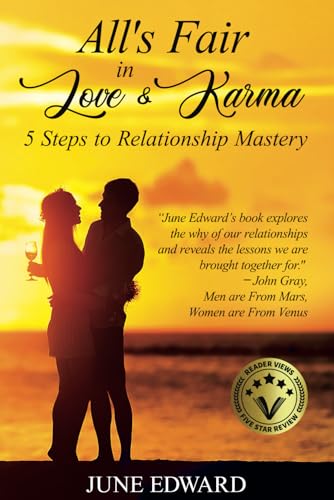 All's Fair in Love & Karma: 5 Steps to Relationship Mastery (June Edward Phsycic Medium Books)