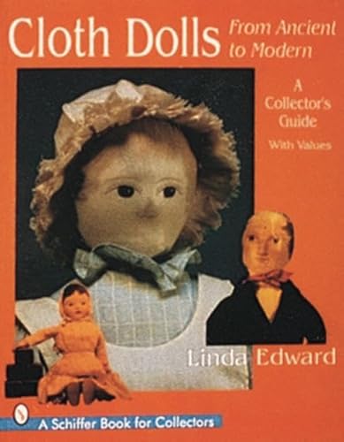 Cloth Dolls: From Ancient to Modern : A Collector's Guide (A Schiffer Book for Collectors)