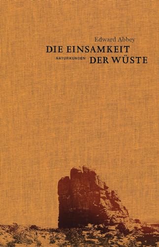 Die Einsamkeit der Wüste: Eine Zeit in der Wildnis (Naturkunden) von Matthes & Seitz Verlag
