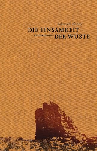 Die Einsamkeit der Wüste: Eine Zeit in der Wildnis (Naturkunden) von Matthes & Seitz Verlag