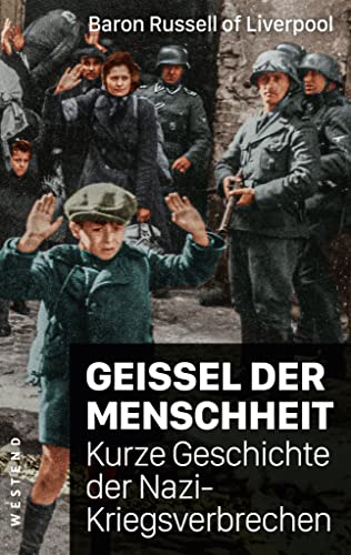 Geißel der Menschheit: Kurze Geschichte der Nazikriegsverbrechen Geißel der Menschheit: Kurze Geschichte der Nazikriegsverbrechen