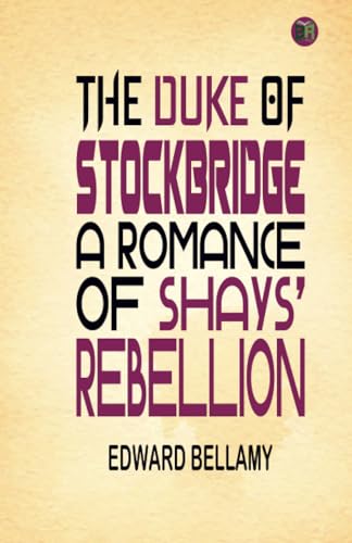 The Duke of Stockbridge: A Romance of Shays' Rebellion von Zinc Read
