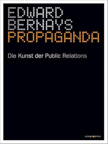 Propaganda: Die Kunst der Public Relations von Orange-Press GmbH