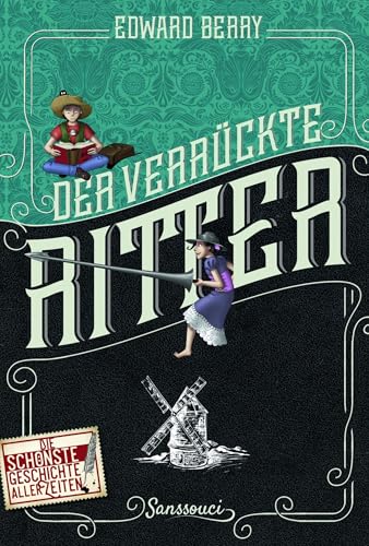 Der verrückte Ritter: Die schönste Geschichte aller Zeiten