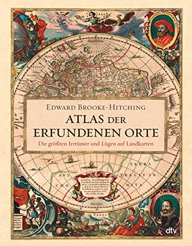 Atlas der erfundenen Orte: Die größten Irrtümer und Lügen auf Landkarten Atlas der erfundenen Orte: Die größten Irrtümer und Lügen auf Landkarten