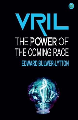 Vril, The Power of the Coming Race von Zinc Read