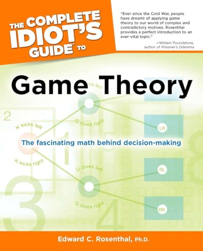 The Complete Idiot's Guide to Game Theory: The Fascinating Math Behind Decision-Making von Alpha
