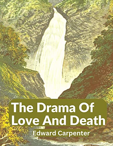 The Drama Of Love And Death: A Study Of Human Evolution von Intell Book Publishers