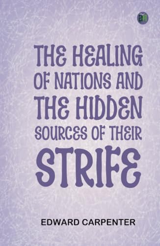 The Healing of Nations and the Hidden Sources of Their Strife von Zinc Read