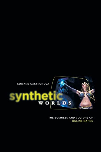 Synthetic Worlds: The Business and Culture of Online Games von University of Chicago Press