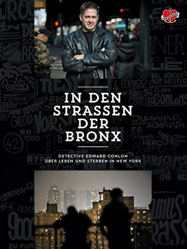 In den Strassen der Bronx.: Detective Edward Conlon über Leben und Sterben in New York: Officer Ed Conlon über Leben und Sterben in New York