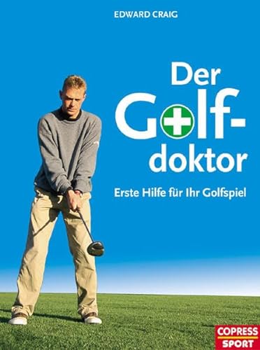 Der Golf-Doktor: Erste Hilfe für Ihr Golfspiel. Besser Golf spielen mit Golf Tipps vom Profi. Mit effektiver Fehlerkorrektur zum perfekten Golfschwung und kurzem Spiel.