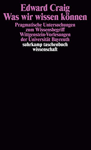 Was wir wissen können: Pragmatische Untersuchungen zum Wissensbegriff. Wittgenstein-Vorlesungen der Universität Bayreuth (suhrkamp taschenbuch wissenschaft) von Suhrkamp Verlag