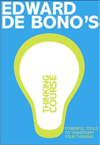 De Bono's Thinking Course (new edition): Powerful Tools to Transform Your Thinking