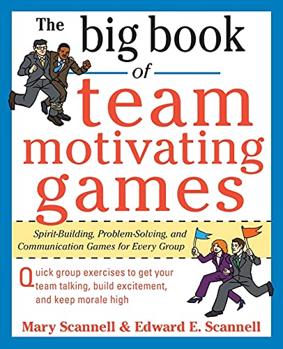 The Big Book of Team-Motivating Games: Spirit-Building, Problem-Solving And Communication Games For Every Group (Big Book Series) von McGraw-Hill Education