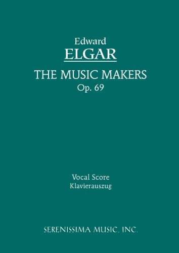 The Music Makers, Op. 69: Vocal score von Serenissima Music, Incorporated