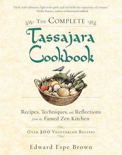 The Complete Tassajara Cookbook: Recipes, Techniques, and Reflections from the Famed Zen Kitchen