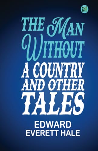 The Man Without a Country, and Other Tales