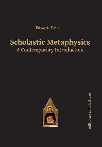 Scholastic Metaphysics: A Contemporary Introduction (Editiones Scholasticae, 39, Band 39) von Editiones Scholasticae