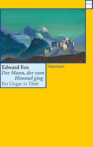 Der Mann, der zum Himmel ging: Ein Ungar in Tibet (WAT)