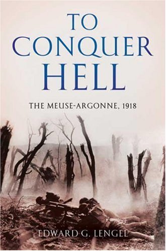 To Conquer Hell: The Meuse-Argonne, 1918 von Henry Holt