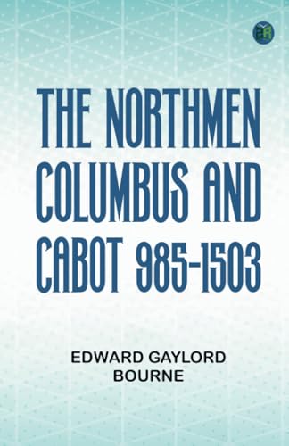 The Northmen Columbus and Cabot 985-1503 von Zinc Read