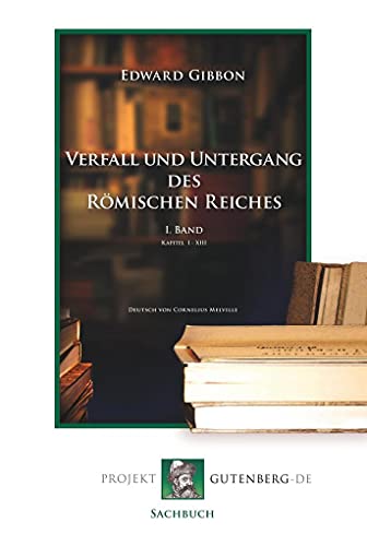 Verfall und Untergang des Römischen Reiches. 1. Band von Verlag Projekt GutenbergDe