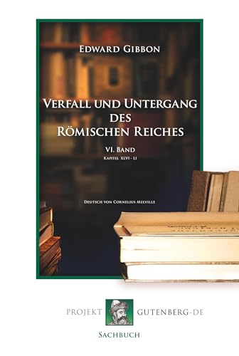Verfall und Untergang des Römischen Reiches. 6. Band Verfall und Untergang des Römischen Reiches. 6. Band von Verlag Projekt Gutenberg-De