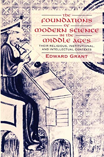 The Foundations of Modern Science in the Middle Ages: Their Religious, Institutional and Intellectual Contexts (Cambridge History of Science)