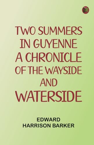 Two Summers in Guyenne: A Chronicle of the Wayside and Waterside von Zinc Read
