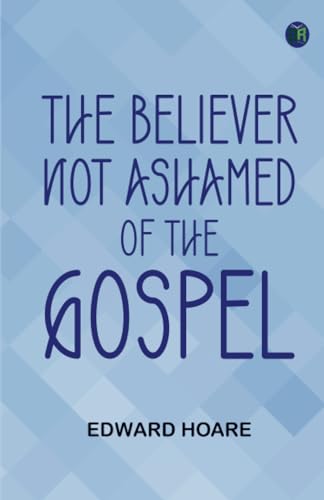 The Believer Not Ashamed of the Gospel von Zinc Read