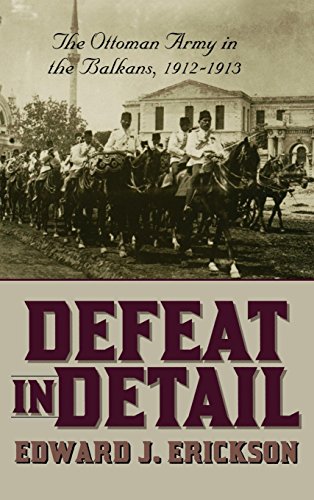 Defeat in Detail: The Ottoman Army in the Balkans, 1912-1913 von PRAEGER FREDERICK A