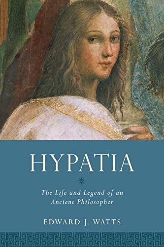 Hypatia: The Life and Legend of an Ancient Philosopher (Women in Antiquity)