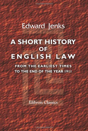 A short history of English law, from the earliest times to the end of the year 1911 von Adamant Media Corporation