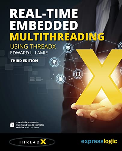 Real-Time Embedded Multithreading Using ThreadX: Third Edition von Createspace Independent Publishing Platform
