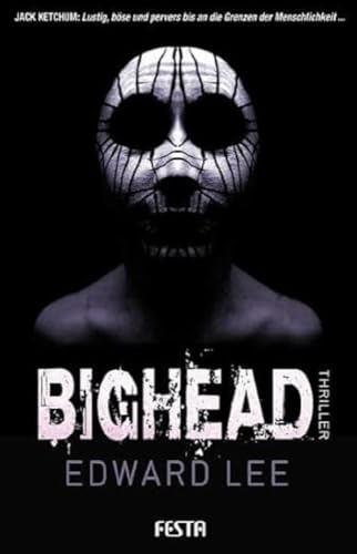 Bighead: Ein brutaler, obszöner Thriller (Horror Taschenbuch) von Festa Verlag