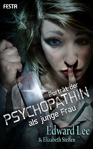 Porträt der Psychopathin als junge Frau: Thriller von Festa Verlag