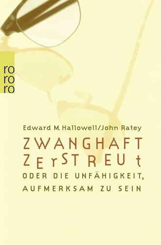 Zwanghaft zerstreut: oder Die Unfähigkeit, aufmerksam zu sein