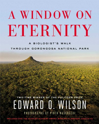 A Window on Eternity: A Biologist's Walk Through Gorongosa National Park A Window on Eternity: A Biologist's Walk Through Gorongosa National Park