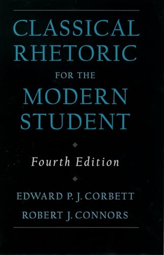 Classical Rhetoric for the Modern Student Classical Rhetoric for the Modern Student