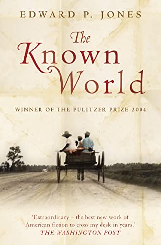The Known World: Winner of the Pulitzer Price 2004. Winner of the 2005 Impac Award