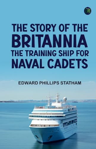 The Story of the "Britannia"The training ship for naval cadets von Zinc Read